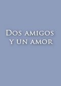 Dos amigos y un amor