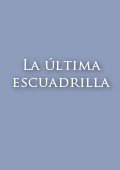 La última escuadrilla