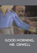 Good Morning, Mr. Orwell
