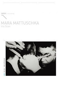 INDEX #006: Mara Mattuschka - Iris Scan (1984-2003)