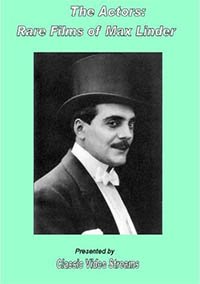 Rare Films Of Max Linder (1906-1921)